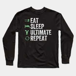 Eat sleep ultimate repeat Long Sleeve T-Shirt